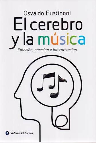 CEREBRO Y LA MUSICA EMOCION CREACION E INTERPRETACION (RUSTICA)