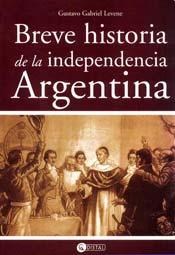 BREVE HISTORIA DE LA INDEPENDENCIA ARGENTINA