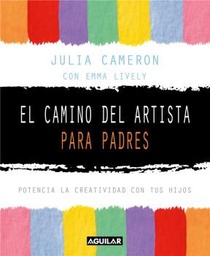 [Julia Cameron - Aguilar] El camino del artista para padres