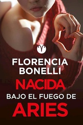 [Florencia Bonelli - Alfaguara] NACIDA BAJO EL FUEGO DE ARIES