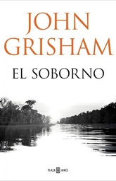 [PLAZA &amp; JANES EDITORES - John Grisham] El Soborno