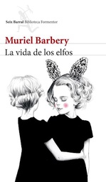 [Seix Barral - Muriel Barbery] LA VIDA DE LOS ELFOS