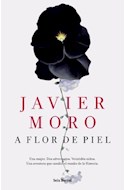 [Moro, Javier - SEIX BARRAL] A Flor De Piel
