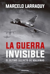 [Marcelo Larraquy - SUDAMERICANA] La Guerra Invisible