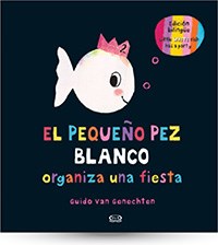 [Van Genechten Guido  - V&amp;R EDITORAS SA] El Pequeño Pez Blanco Organiza Una Fiesta