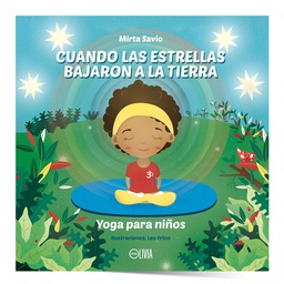[Mirta Savio - Editorial Olivia] CUANDO LAS ESTRELLAS BAJARON A LA TIERRA - Yoga para niños