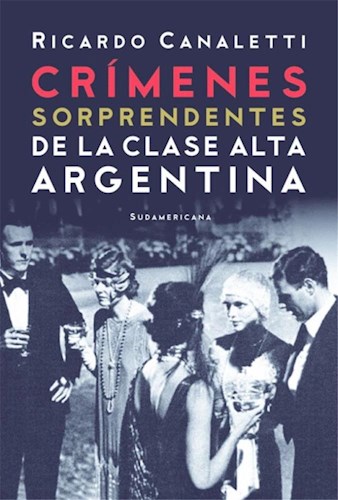 CRIMENES SORPRENDENTES DE LA CLASE ALTA ARGENTINA 