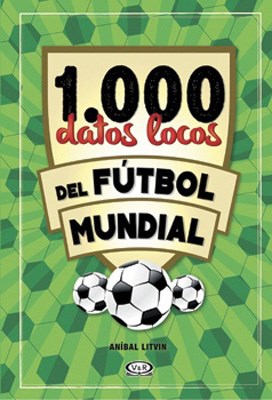 1000 Datos Locos Del Futbol Mundial