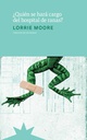 [Lorrie Moore - Eterna Cadencia] Quién se hara cargo del hospital de ranas?