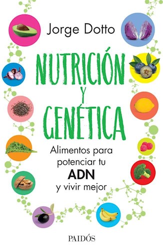 NUTRICION Y GENETICA ALIMENTOS PARA POTENCIAR TU ADN Y VIVIR MEJOR