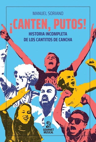 CANTEN PUTOS HISTORIA INCOMPLETA DE LOS CANTITOS DE CANCHA