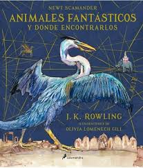 [ROWLING, J.K - SALAMANDRA] ANIMALES FANTASTICOS Y DONDE ENCONTRARLOS (EDICION ILUSTRADA)
