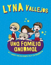 [Lyna Vallejos - Altear] Una familia anormal 3 - Y unas vacaciones muy extrañas