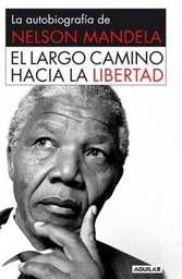 [Nelson Mandela - Aguilar] El largo camino hacia la libertad