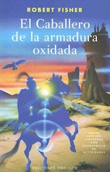 [Montes Graciela - Obelisco] Caballero De La Armadura Oxidada, El (Ed. Ilustrada C/Cuadernillo