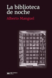[Alberto Manguel - Siglo XXI] La Biblioteca De La Noche