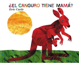 [Carle, Eric -  HARPERCOLLINS PUBLISHERS] ¿El Canguro Tiene Mamá?