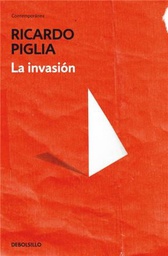 [Piglia Ricardo - DEBOLSILLO] LA INVASION