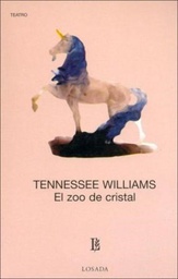 [Williams, Tennessee - Losada] Zoo De Cristal, El