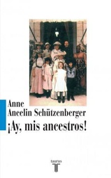 [Schutzenberger Anne Ancelin - AGUILAR] AY MIS ANCESTROS !