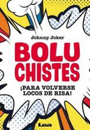 [Johnny Joker - Lea] Boluchistes: ¡Para volverse locos de risa!