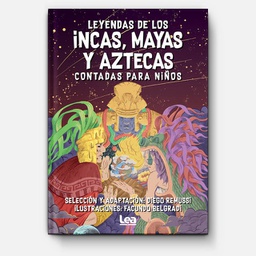 [Diego Remussi - Lea] Leyendas incas, mayas y aztecas contadas para niños