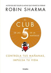 [Robin S. Sharma - GRIJALBO] El Club De Las 5 De La Mañana