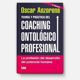 [Anzorena Oscar - LEA] Teoria Y Practica Del Coaching Ontologico Profesional