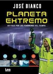 [Bianco Jose - LEA] Planeta Extremo . Mito Y Verdades Del Cambio Climatico