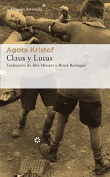 [Agota Kristof - Libros del asteroide] Claus y Lucas