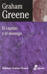 [Graham Greene - Edhasa] Capitan y el enemigo