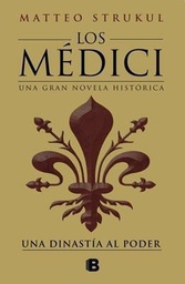 [Strukul Matteo - EDICIONES B] Una dinastia al poder - Los Medici 1