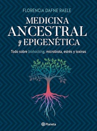 [Florencia Raele - Planeta] Medicina ancestral y epigenetica