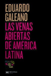 [Eduardo Galeano - Siglo XXI Editores] Las venas abiertas de America Latina