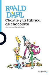 [Roald Dahl - Loqueleo] Charlie y la fabrica de chocolate