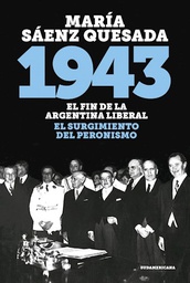 [Saenz Quesada Maria - SUDAMERICANA] 1943 El Fin De La Argentina Liberal