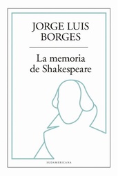 [Borges Jorge Luis - SUDAMERICANA] MEMORIA DE SHAKESPEARE