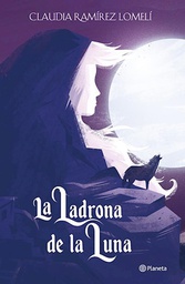 [Ramirez Lomeli Claudia - PLANETA] La Ladrona De La Luna