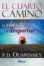 [Ouspensky P.D. -  KIER]  El Cuarto Camino LA VIA HACIA EL DESPERTAR