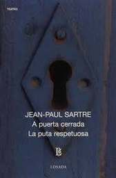 [LOSADA - Sartre Jean Paul] A PUERTA CERRADA / LA PUTA RESPETUOSA