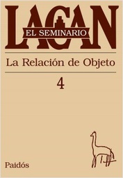 [Jacques Lacan - Ediciones Paidós] El seminario. Libro 4: La relación de objeto