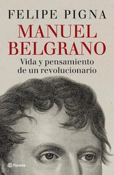 [Pigna Felipe - PLANETA] Manuel Belgrano