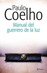 [Coelho Paulo - PLANETA] MANUAL DEL GUERRERO DE LA LUZ