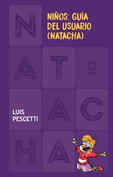 [Pescetti Luis Maria - LOQUELEO / SANTILLANA] NIÑOS GUIA DEL USUARIO NATACHA (COLECCION NATACHA 9)