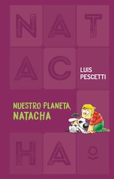 [Pescetti Luis Maria - LOQUELEO / SANTILLANA] NUESTRO PLANETA NATACHA (COLECCION NATACHA 8)
