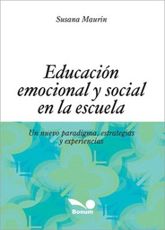 [Maurin Susana - BONUM] EDUCACION EMOCIONAL Y SOCIAL EN LA ESCUELA UN NUEVO PARADIGMA ESTRATEGIAS Y EXPERIENCIAS