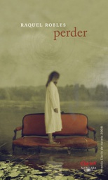 [Raquel Robles - CLARIN-ALFAGUARA] Perder -Premio Clarín de novela 2008-