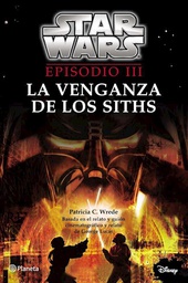 [Patricia Wrede - PLANETA] Star Wars III: La venganza de los Siths