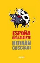 [Casciari Hernan - ORSAI] ESPAÑA DECI ALPISTE FUIMOS MENTIMOS VENCIMOS (COLECCION CASCIARI 4)