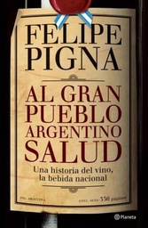 [Felipe Pigna - PLANETA] Al gran pueblo argentino, salud